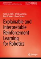Explainable and Interpretable Reinforcement Learning for Robotics di Aaron M. Roth, Elham Tabassi, Ram D. Sriram, Dinesh Manocha edito da Springer International Publishing