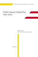 Child Labour's Global Past, 1650-2000 edito da Lang, Peter