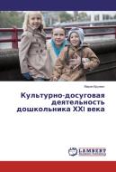 Kul'turno-dosugovaya deyatel'nost' doshkol'nika HHI veka di Mariya Kruleht edito da LAP Lambert Academic Publishing