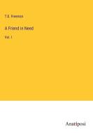 A Friend in Need di T. E. Freeman edito da Anatiposi Verlag