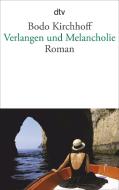 Verlangen und Melancholie di Bodo Kirchhoff edito da dtv Verlagsgesellschaft