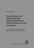 Entwicklung in der Mitbestimmung - Industrial Relations, Industrial Districts und Netzwerke di Olaf Winkelmann edito da Lang, Peter GmbH