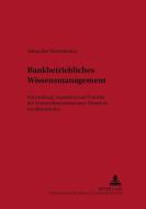 Bankbetriebliches Wissensmanagement di Alexander Westenbaum edito da Lang, Peter GmbH
