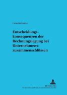 Entscheidungskonsequenzen der Rechnungslegung bei Unternehmenszusammenschlüssen di Cornelia Stanke edito da Lang, Peter GmbH