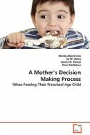 A Mother's Decision Making Process di Altamirano Wendy edito da VDM Verlag