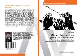 Mussen Revolutionen Gewaltsam Verlaufen? di Wenzl Dennis edito da Av Akademikerverlag