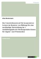 Ein Unterrichtsentwurf für kooperatives Lernen im Kontext von Bildung für eine nachhaltige Entwicklung im 1. Ausbildungs di Alisa Westermann edito da GRIN Verlag
