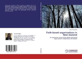 Faith-based organisations in New Zealand di Jane McLoughlin edito da LAP Lambert Academic Publishing