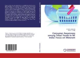 Consumer Awareness among Tribal Youth in NE India: Focus on Mizoram di Michael Lalrinmawia, Bhartendu Singh edito da LAP Lambert Academic Publishing