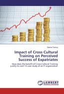 Impact of Cross Cultural Training on Perceived Success of Expatriates di Qamar Farooq edito da LAP Lambert Academic Publishing