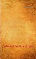 Satanael, Furst Der Engel di Stephan Doeve edito da Books On Demand