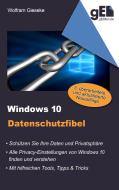 Windows 10 Datenschutzfibel di Wolfram Gieseke edito da Books on Demand