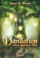 Dandelion und der Aufstand der Trolle di Ivonne K. Wimper edito da Books on Demand