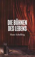 Die Bühnen des Lebens di Hans Schelling edito da Books on Demand
