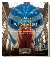 150 Jahre Schiffe für die Meere der Welt di Matthias Gretzschel edito da Koehlers Verlagsgesells.