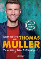 Mein Weg zum Fußballprofi di Thomas Müller, Julien Wolff edito da Oetinger Friedrich GmbH