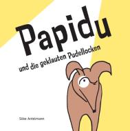 Papidu und die geklauten Pudellocken di Silke Antelmann edito da Books on Demand