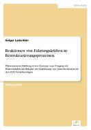 Reaktionen von Führungskräften in Restrukturierungsprozessen di Holger Ladenthin edito da Diplom.de