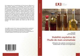 Stabilité oxydative de l'huile de maïs aromatisée di Iness Jabri, Brahim Marzouk, Manef Abderrabba edito da Editions universitaires europeennes EUE