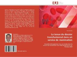 La tenue du dossier transfusionnel dans un service de réanimation di Yves Asencio edito da Editions universitaires europeennes EUE