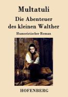 Die Abenteuer des kleinen Walther di Multatuli edito da Hofenberg
