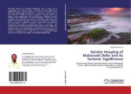 Seismic Imaging of Mahanadi Delta and its Tectonic Significance di Laxmidhar Behera edito da LAP Lambert Acad. Publ.