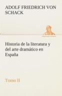 Historia de la literatura y del arte dramático en España, tomo II di Adolf Friedrich von Schack edito da TREDITION CLASSICS