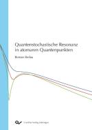 Quantenstochastische Resonanz in atomaren Quantenpunkten di Roman Bedau edito da Cuvillier Verlag