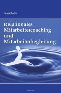 Relationales Mitarbeitercoaching und Mitarbeiterbegleitung di Sonja Radatz edito da Literatur-VSM e.U.