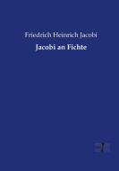 Jacobi an Fichte di Friedrich Heinrich Jacobi edito da Vero Verlag