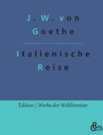 Italienische Reise di Johann Wolfgang von Goethe edito da Gröls Verlag