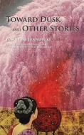 Toward Dusk and Other Stories di Junnosuke Yoshiyuki edito da INTERCOM LTD