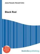 Black Rod di Jesse Russell, Ronald Cohn edito da Book On Demand Ltd.