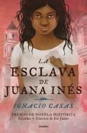 La Esclava de Juana Inés di Ignacio Casas edito da GRIJALBO