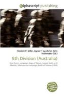 9th Division (Australia) di Frederic P Miller, Agnes F Vandome, John McBrewster edito da Alphascript Publishing
