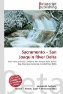 Sacramento - San Joaquin River Delta di Lambert M. Surhone, Miriam T. Timpledon, Susan F. Marseken edito da Betascript Publishing