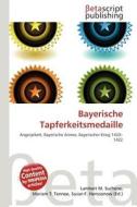 Bayerische Tapferkeitsmedaille edito da Betascript Publishing