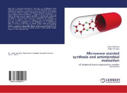 Microwave assisted synthesis and antimicrobial evaluation di Haresh Kathrotiya, Yogita Chovatiya edito da LAP Lambert Academic Publishing