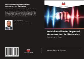 Institutionnalisation Du Pouvoir Et Cons di WALEED S AL-ZUBAIDY edito da Lightning Source Uk Ltd