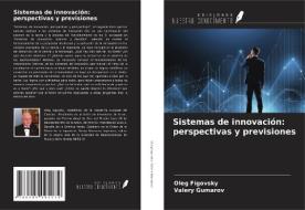 Sistemas de innovación: perspectivas y previsiones di Oleg Figovsky, Valery Gumarov edito da Ediciones Nuestro Conocimiento