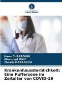 Krankenhaussterblichkeit: Eine Pufferzone im Zeitalter von COVID-19 di Hana Chaabouni, Khouloud Mnif, Chakib Marrakchi edito da Verlag Unser Wissen