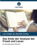 Das Ende der Analyse bei Freud und Lacan di Luiz Fellipe de Almeida Santos edito da Verlag Unser Wissen