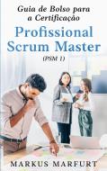 Guia de Bolso para a Certificação Profissional Scrum Master (PSM 1) di Markus Marfurt edito da Books on Demand