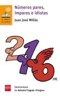 Números pares, impares e idiotas di Juan José Millas edito da Fundación Santa María-Ediciones SM