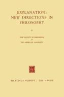 Explanation: New Directions in Philosophy di The Faculty In Philosophy edito da Springer Netherlands