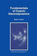 Fundamentals of Cosmic Electrodynamics di B. V. Somov edito da Springer Netherlands