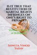 IS IT TRUE THAT RESTITUTION OF MARITAL RIGHTS INFRINGES ON ONE'S RIGHT TO PRIVACY? di Shweta Yadav edito da Notion Press