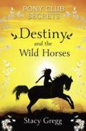 Destiny and the Wild Horses di Stacy Gregg edito da HarperCollins Publishers