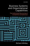 Business Systems and Organizational Capabilities di Richard Whitley edito da OUP Oxford