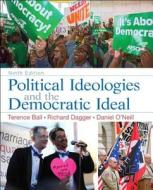 Political Ideologies and the Democratic Ideal Plus Mysearchlab with Pearson Etext -- Access Card Package di Terence Ball, Richard Dagger, Daniel O'Neill edito da Pearson